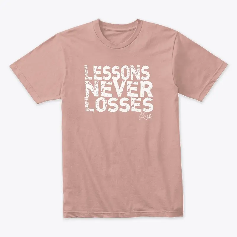 Lessons NEVER Losses